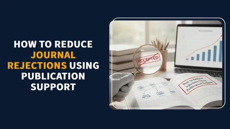 Read more about the article How to Reduce Journal Rejections Using Publication Support