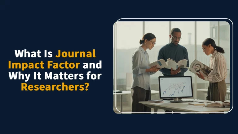 Read more about the article What Is Journal Impact Factor and Why It Matters for Researchers?