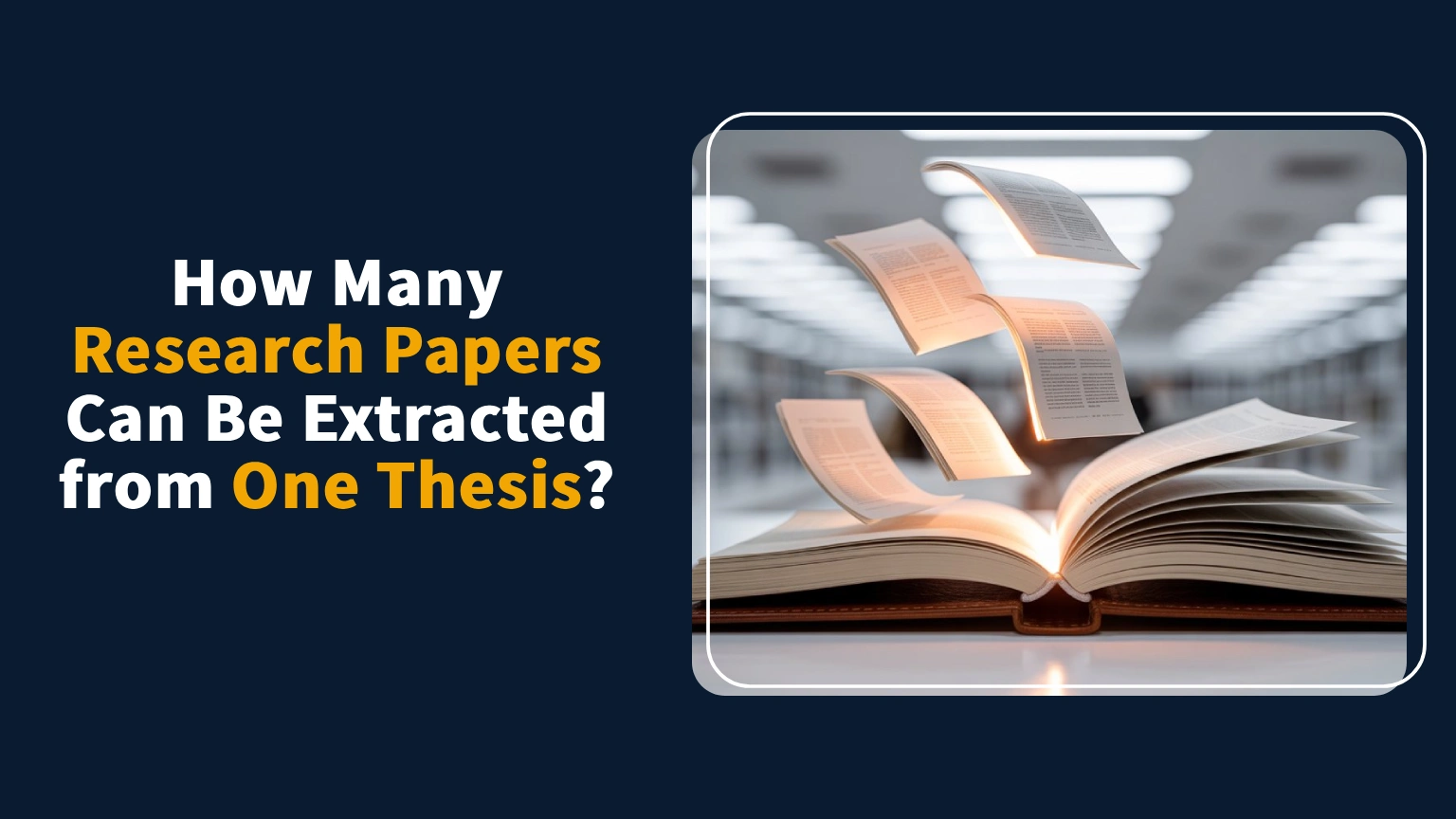 Read more about the article How Many Research Papers Can Be Extracted from One Thesis?