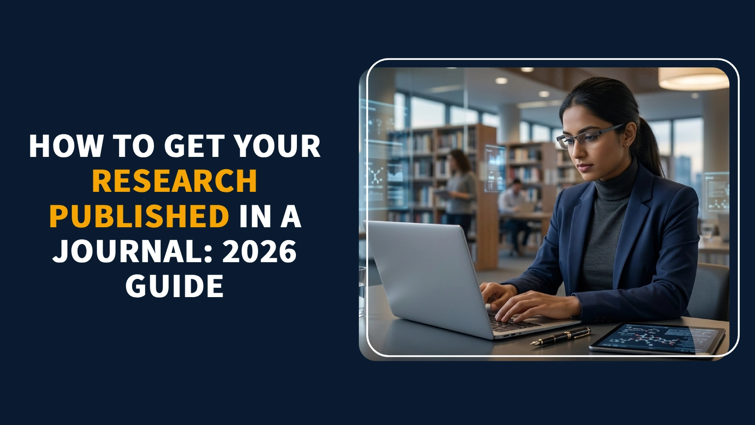 Read more about the article How to Get Your Research Published in a Journal: 2026 Guide