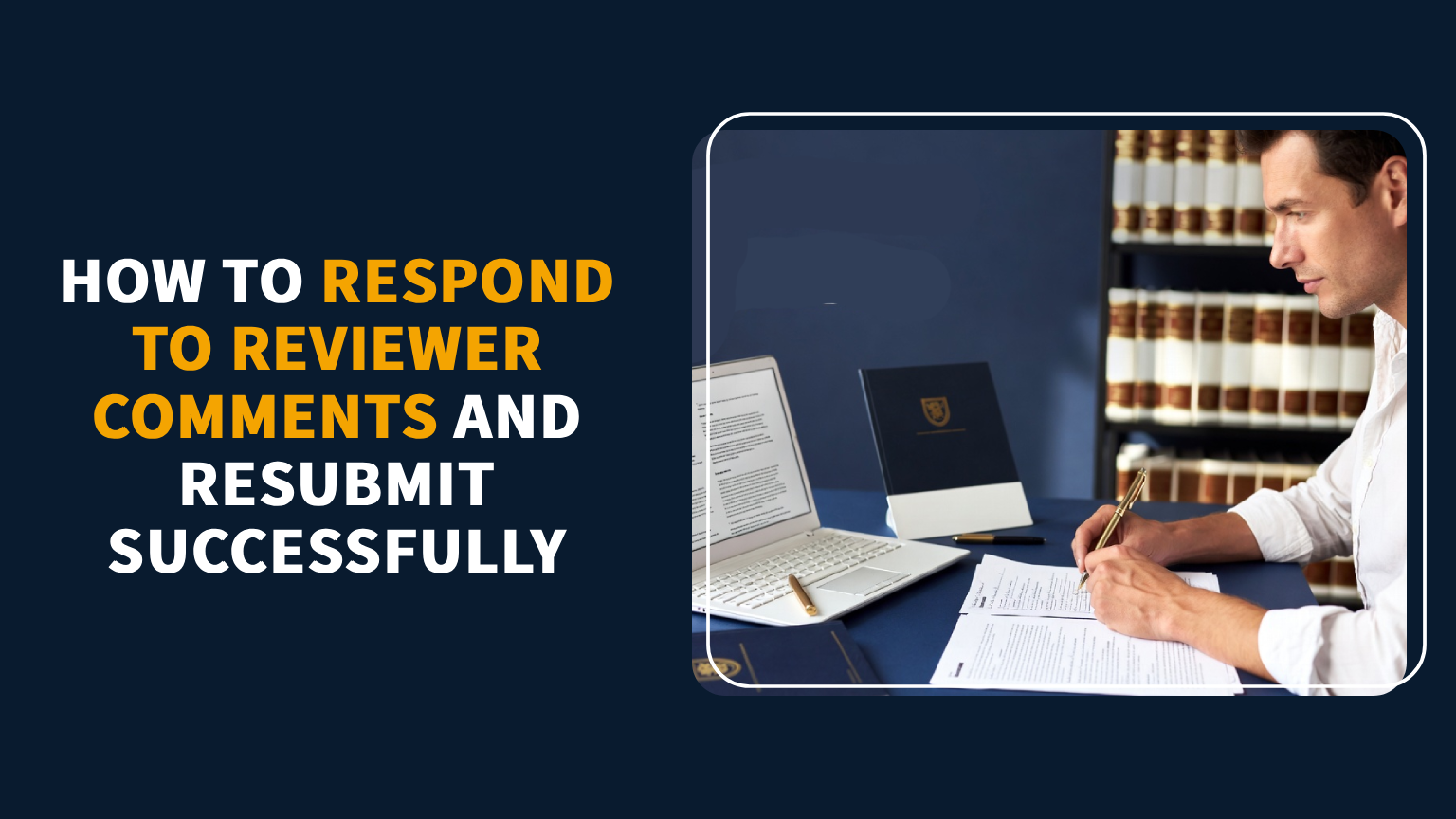 Read more about the article How to Respond to Reviewer Comments and Resubmit Successfully