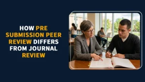 How Pre Submission Peer Review Differs From Journal Review