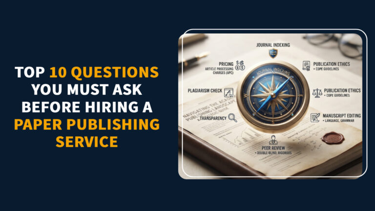 Read more about the article Top 10 Questions You Must Ask Before Hiring a Paper Publishing Service