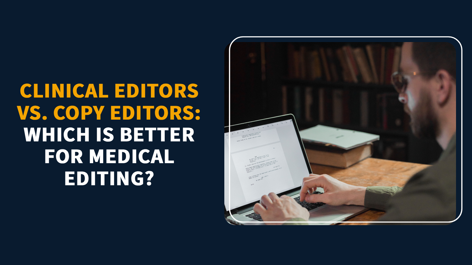 You are currently viewing Clinical Editors vs. Copy Editors: Which is Better for Medical Editing?